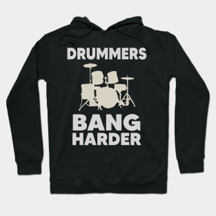 Drummers Bang Harder Hoodie